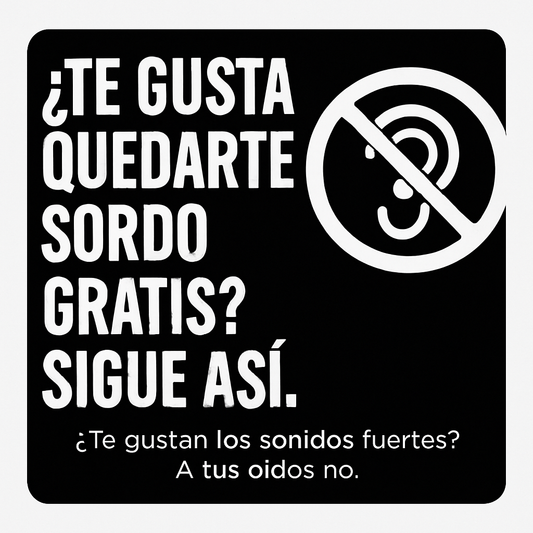 ¿Te gusta quedarte sordo gratis? Sigue así.